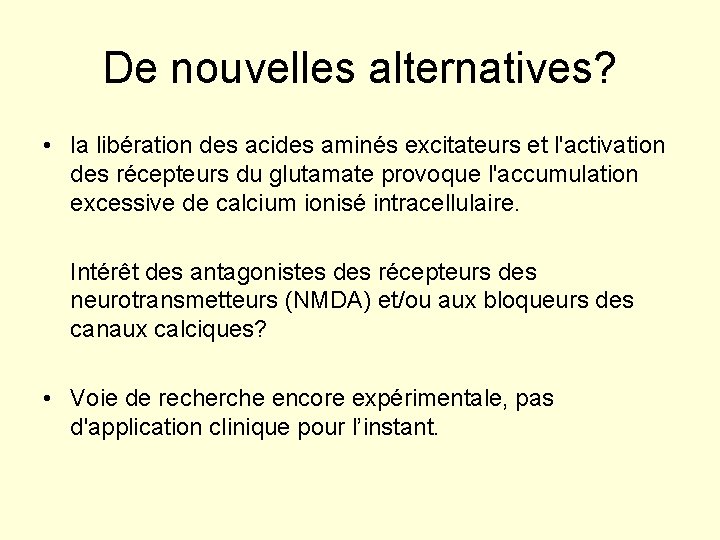 De nouvelles alternatives? • la libération des acides aminés excitateurs et l'activation des récepteurs