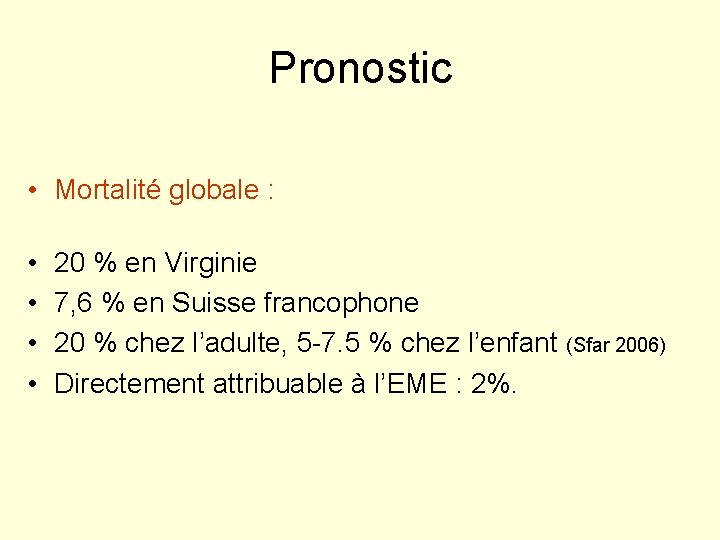 Pronostic • Mortalité globale : • • 20 % en Virginie 7, 6 %