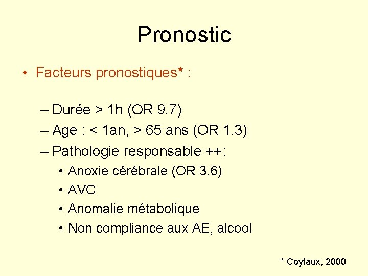 Pronostic • Facteurs pronostiques* : – Durée > 1 h (OR 9. 7) –