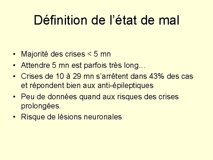 Définition de l’état de mal • Majorité des crises < 5 mn • Attendre