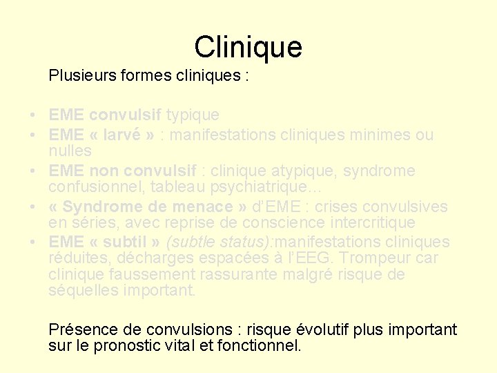 Clinique Plusieurs formes cliniques : • EME convulsif typique • EME « larvé »