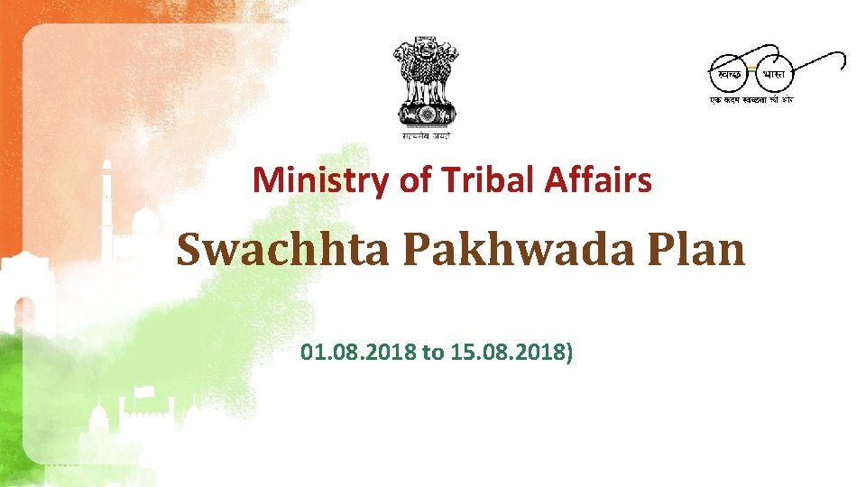 Ministry of Tribal Affairs Swachhta Pakhwada Plan 01. 08. 2018 to 15. 08. 2018)