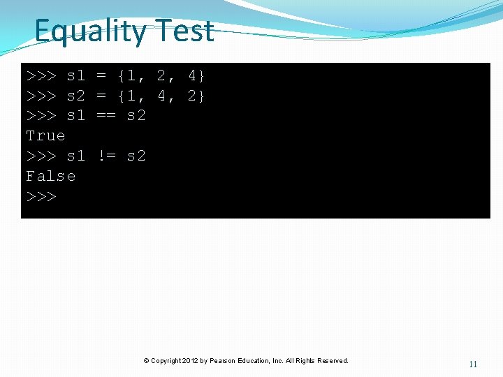 Equality Test >>> s 1 >>> s 2 >>> s 1 True >>> s