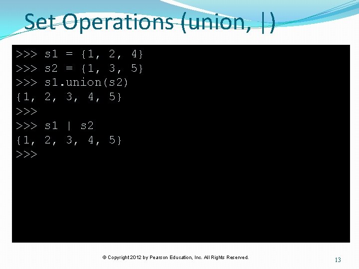 Set Operations (union, |) >>> >>> {1, >>> s 1 = {1, 2, 4}