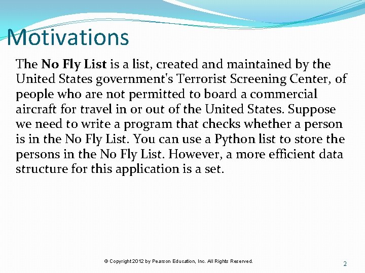 Motivations The No Fly List is a list, created and maintained by the United