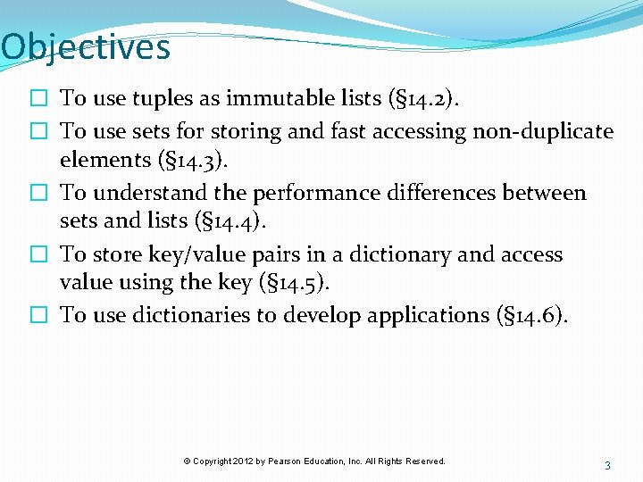 Objectives � To use tuples as immutable lists (§ 14. 2). � To use