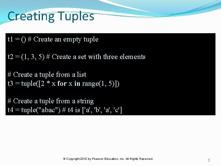 Creating Tuples t 1 = () # Create an empty tuple t 2 =