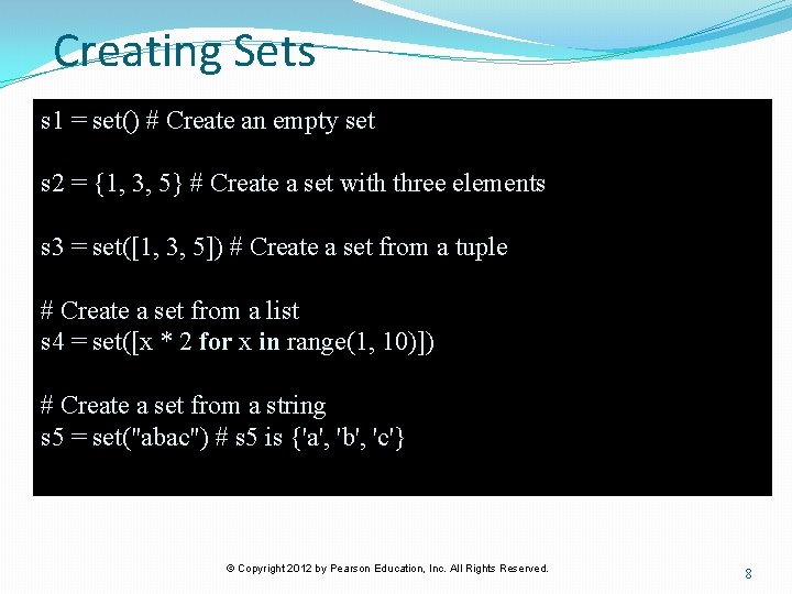 Creating Sets s 1 = set() # Create an empty set s 2 =