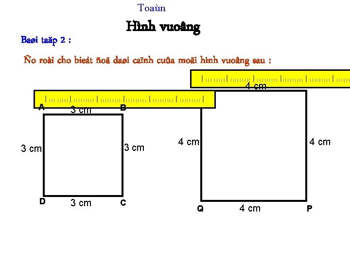 Toaùn Hình vuoâng Baøi taäp 2 : Ño roài cho bieát ñoä daøi caïnh