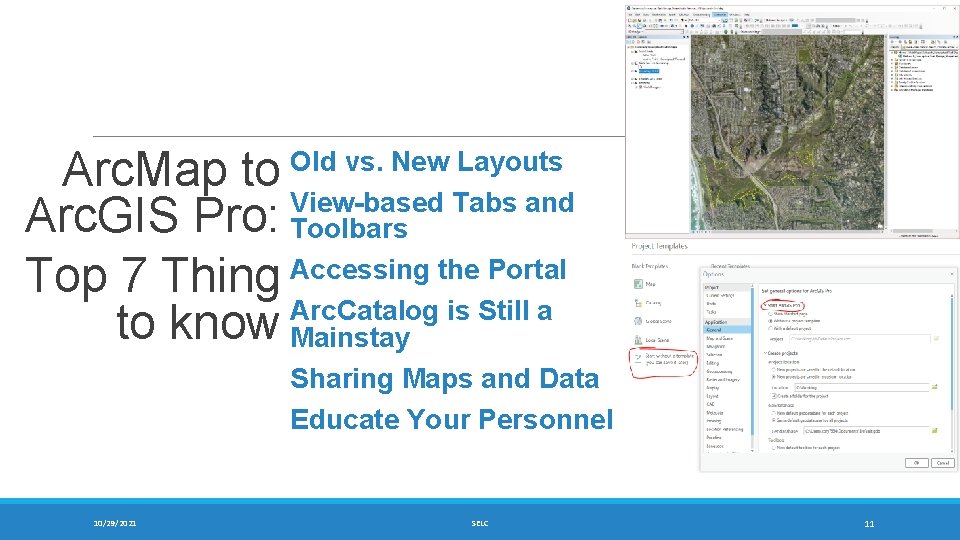 Arc. Map to Arc. GIS Pro: Top 7 Thing to know 10/29/2021 Old vs.