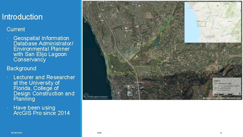 Introduction Current • Geospatial Information Database Administrator/ Environmental Planner with San Elijo Lagoon Conservancy