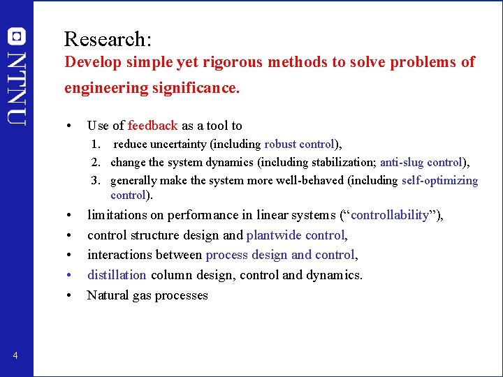 Research: Develop simple yet rigorous methods to solve problems of engineering significance. • Use Research: Develop simple yet rigorous methods to solve problems of engineering significance. • Use