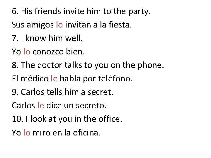 6. His friends invite him to the party. Sus amigos lo invitan a la