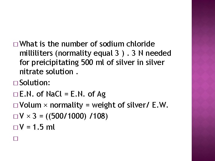 � What is the number of sodium chloride milliliters (normality equal 3 ). 3