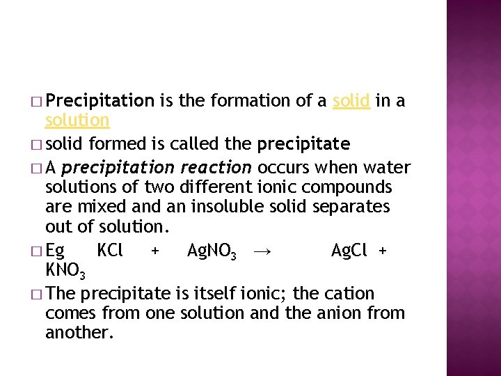 � Precipitation is the formation of a solid in a solution � solid formed