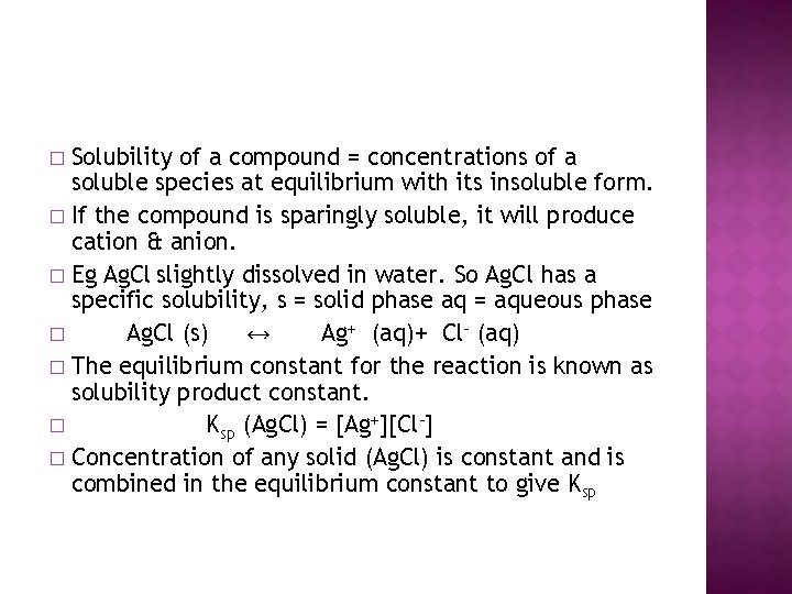 Solubility of a compound = concentrations of a soluble species at equilibrium with its