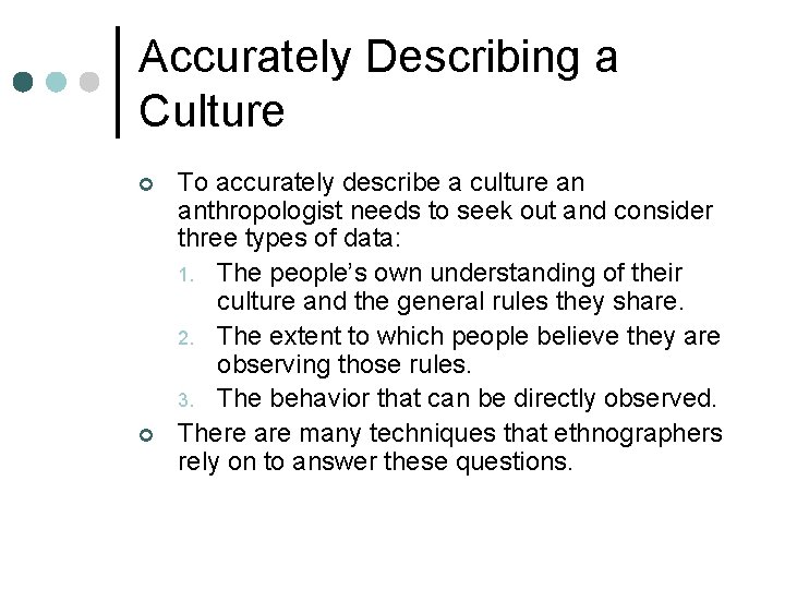 Accurately Describing a Culture ¢ ¢ To accurately describe a culture an anthropologist needs