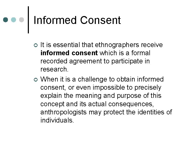 Informed Consent ¢ ¢ It is essential that ethnographers receive informed consent which is