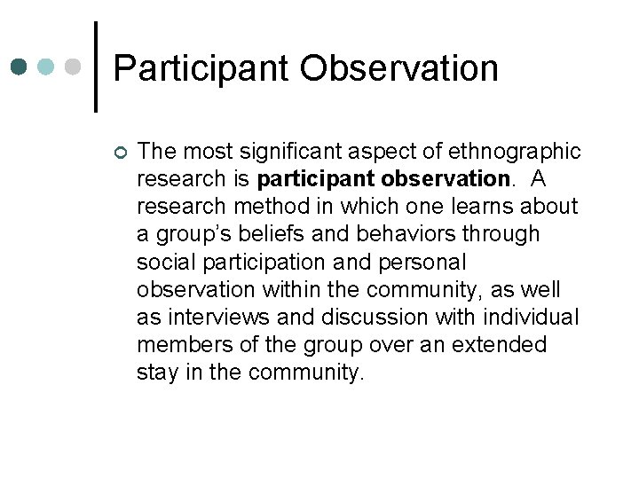 Participant Observation ¢ The most significant aspect of ethnographic research is participant observation. A