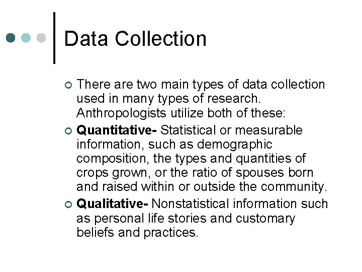 Data Collection ¢ ¢ ¢ There are two main types of data collection used
