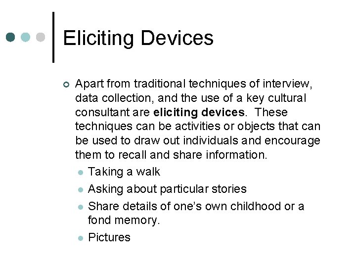Eliciting Devices ¢ Apart from traditional techniques of interview, data collection, and the use
