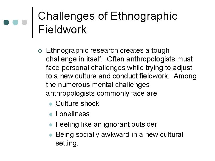 Challenges of Ethnographic Fieldwork ¢ Ethnographic research creates a tough challenge in itself. Often