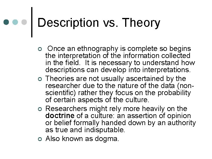 Description vs. Theory ¢ ¢ Once an ethnography is complete so begins the interpretation