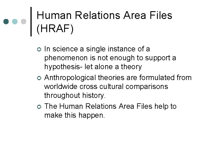 Human Relations Area Files (HRAF) ¢ ¢ ¢ In science a single instance of