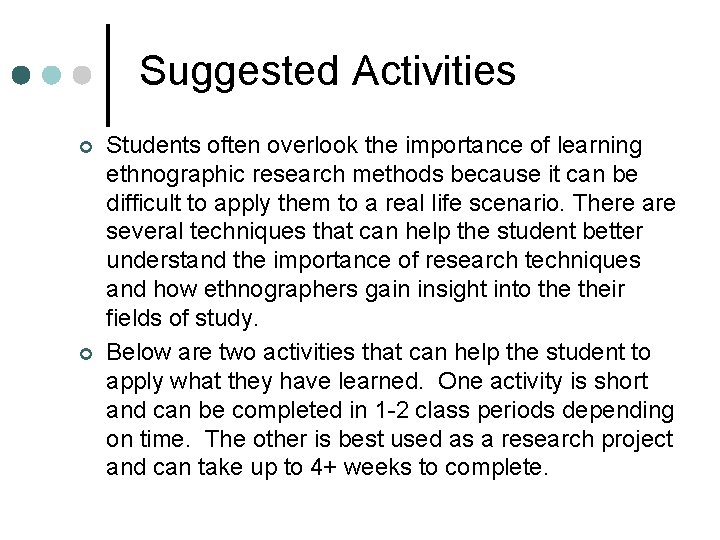 Suggested Activities ¢ ¢ Students often overlook the importance of learning ethnographic research methods