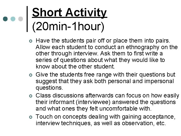 Short Activity (20 min-1 hour) ¢ ¢ Have the students pair off or place