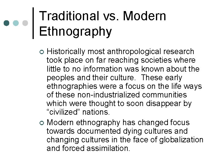 Traditional vs. Modern Ethnography ¢ ¢ Historically most anthropological research took place on far