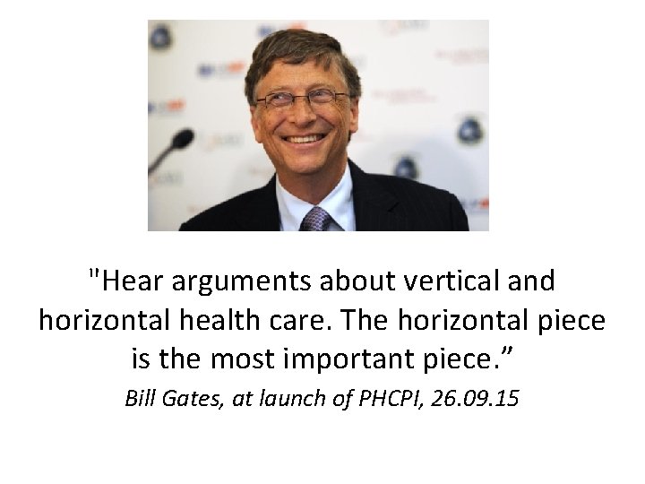 "Hear arguments about vertical and horizontal health care. The horizontal piece is the most