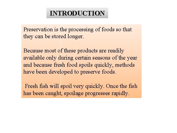 INTRODUCTION Preservation is the processing of foods so that they can be stored longer.