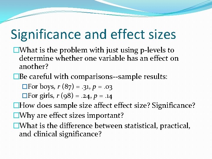 Significance and effect sizes �What is the problem with just using p-levels to determine
