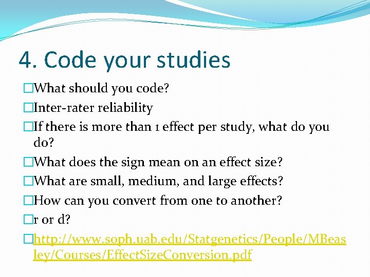 4. Code your studies �What should you code? �Inter-rater reliability �If there is more