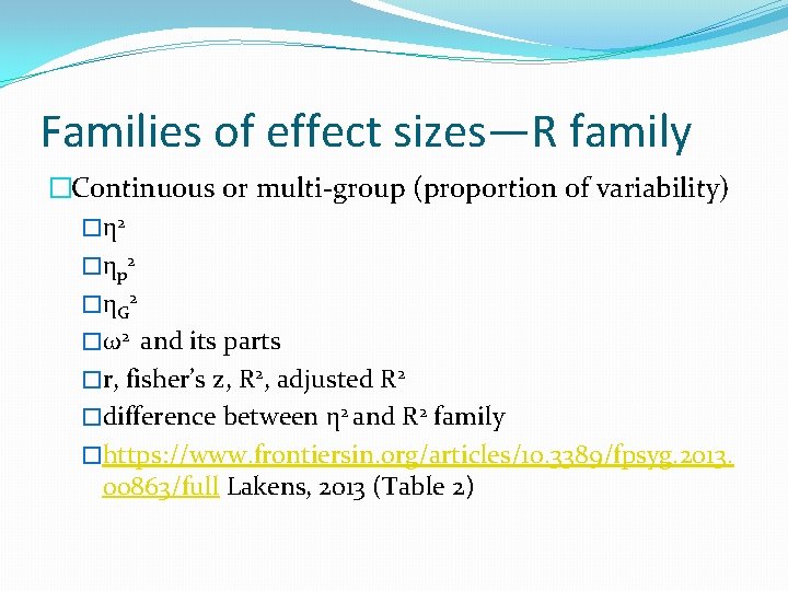Families of effect sizes—R family �Continuous or multi-group (proportion of variability) �η 2 �ηp