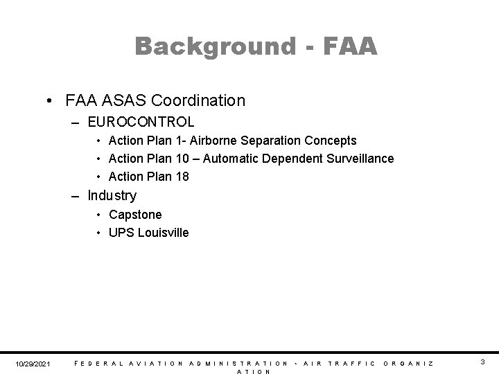 Background - FAA • FAA ASAS Coordination – EUROCONTROL • Action Plan 1 - Background - FAA • FAA ASAS Coordination – EUROCONTROL • Action Plan 1 -