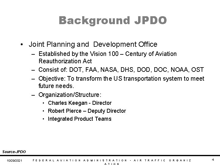 Background JPDO • Joint Planning and Development Office – Established by the Vision 100 Background JPDO • Joint Planning and Development Office – Established by the Vision 100