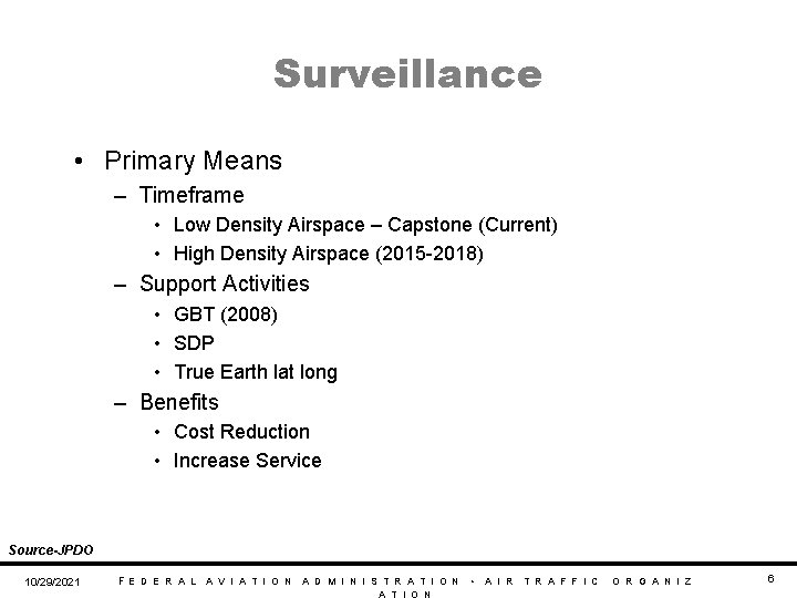 Surveillance • Primary Means – Timeframe • Low Density Airspace – Capstone (Current) • Surveillance • Primary Means – Timeframe • Low Density Airspace – Capstone (Current) •