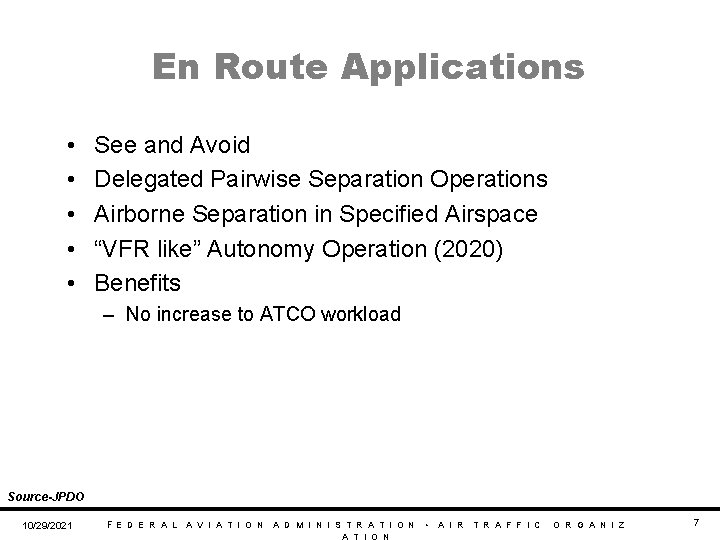 En Route Applications • • • See and Avoid Delegated Pairwise Separation Operations Airborne En Route Applications • • • See and Avoid Delegated Pairwise Separation Operations Airborne