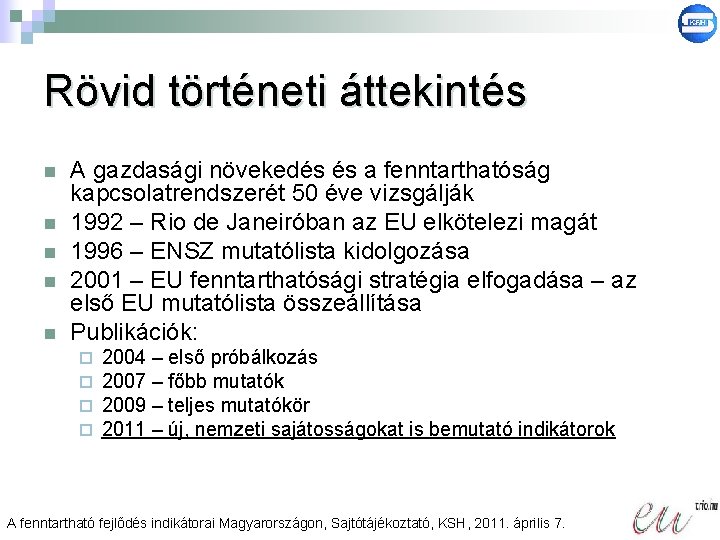 Rövid történeti áttekintés n n n A gazdasági növekedés és a fenntarthatóság kapcsolatrendszerét 50