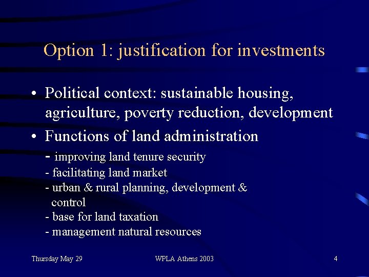 Option 1: justification for investments • Political context: sustainable housing, agriculture, poverty reduction, development