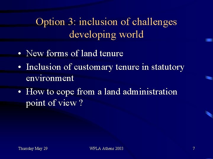 Option 3: inclusion of challenges developing world • New forms of land tenure •