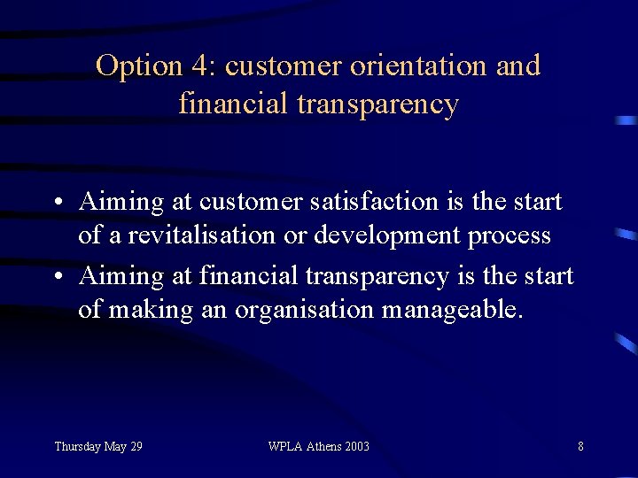 Option 4: customer orientation and financial transparency • Aiming at customer satisfaction is the
