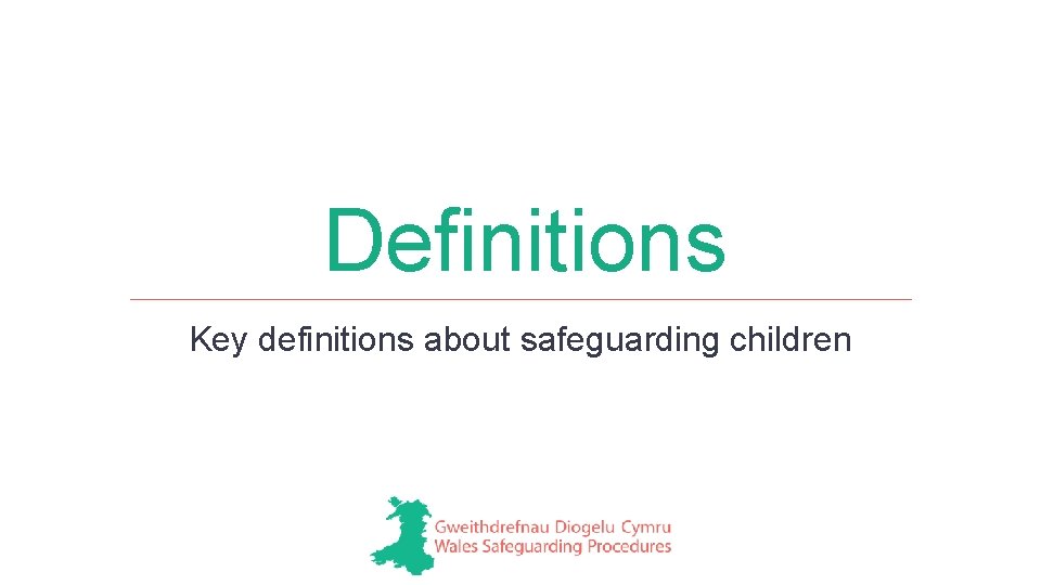 Definitions Key definitions about safeguarding children 