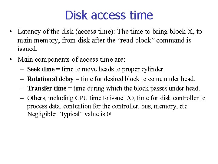 Disk access time • Latency of the disk (access time): The time to bring