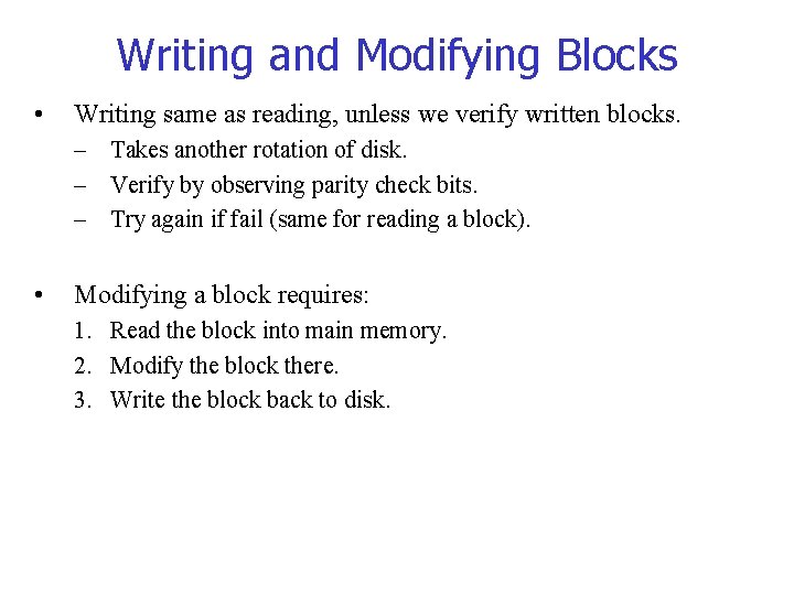 Writing and Modifying Blocks • Writing same as reading, unless we verify written blocks.