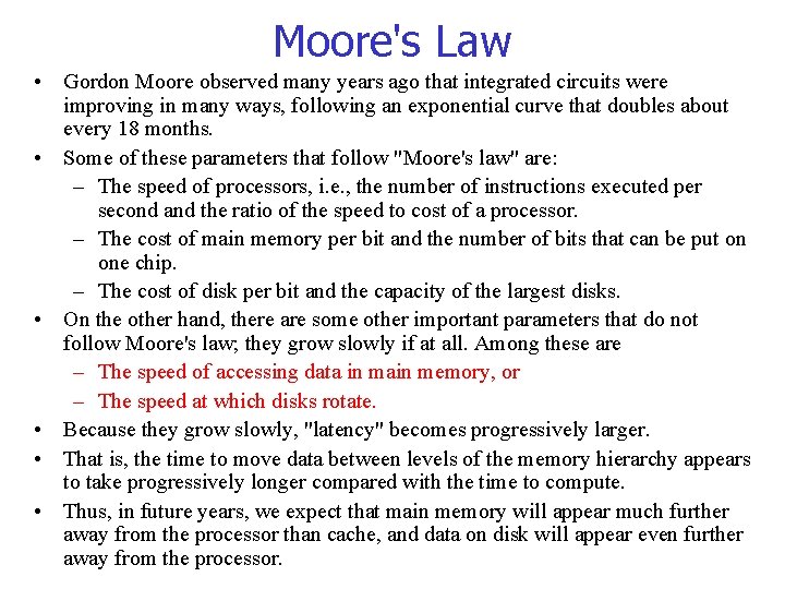 Moore's Law • Gordon Moore observed many years ago that integrated circuits were improving