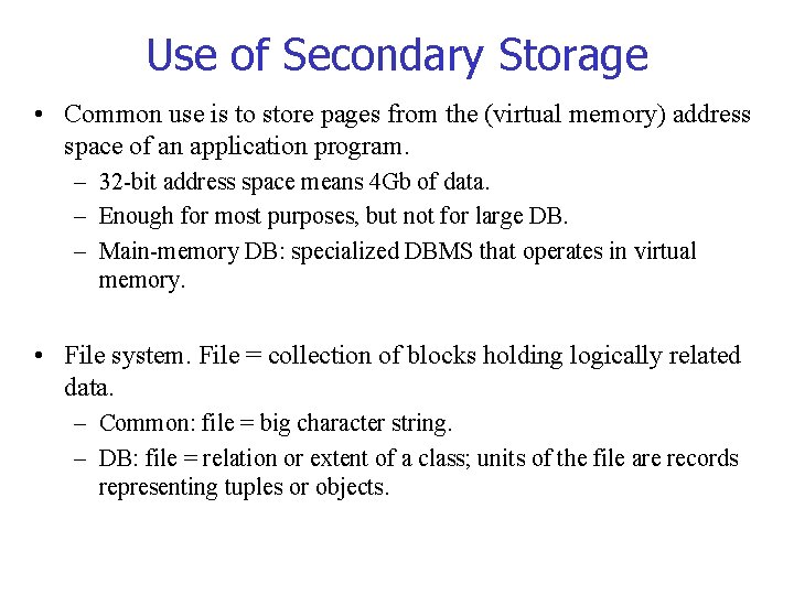 Use of Secondary Storage • Common use is to store pages from the (virtual