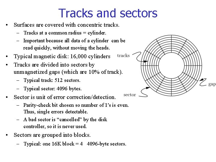 Tracks and sectors • Surfaces are covered with concentric tracks. – Tracks at a